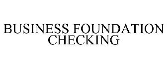 BUSINESS FOUNDATION CHECKING