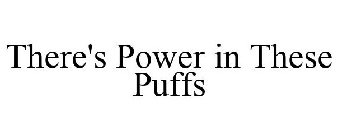 THERE'S POWER IN THESE PUFFS