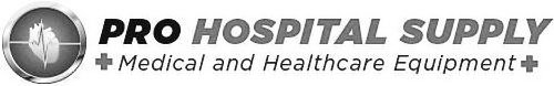 PRO HOSPITAL SUPPLY MEDICAL AND HEALTHCARE EQUIPMENT