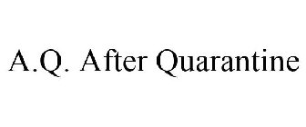 A.Q. AFTER QUARANTINE