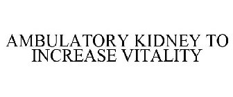 AMBULATORY KIDNEY TO INCREASE VITALITY