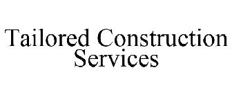 TAILORED CONSTRUCTION SERVICES