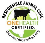 RESPONSIBLE ANIMAL CARE ONE HEALTH CERTIFIED ONEHEALTHCERTIFIED.ORG