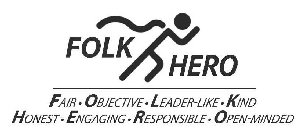 FOLK HERO FAIR · OBJECTIVE · LEADER-LIKE · KIND HONEST · ENGAGING · RESPONSIBLE · OPEN-MINDED