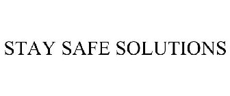 STAY SAFE SOLUTIONS