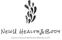 NEWU HEALTH & BODY WWW.NEWUHEALTHANDBODY.COM