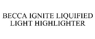 BECCA IGNITE LIQUIFIED LIGHT HIGHLIGHTER