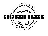 COLD BEER RANCH MAKING BEER GREAT AGAINCOLD BEER HERE SINCE 2018
