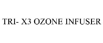TRI- X3 OZONE INFUSER