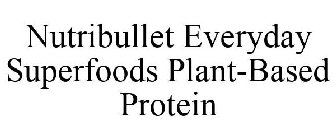 NUTRIBULLET EVERYDAY SUPERFOODS PLANT-BASED PROTEIN