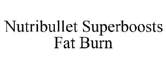 NUTRIBULLET SUPERBOOSTS FAT BURN