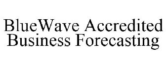BLUEWAVE ACCREDITED BUSINESS FORECASTING