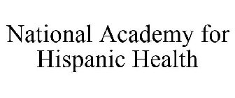 NATIONAL ACADEMY FOR HISPANIC HEALTH