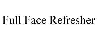 FULL FACE REFRESHER