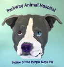 PARKWAY ANIMAL HOSPITAL HOME OF THE PURPLE NOSE
