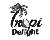 TROPI DELIGHT