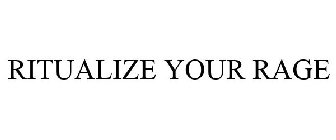 RITUALIZE YOUR RAGE