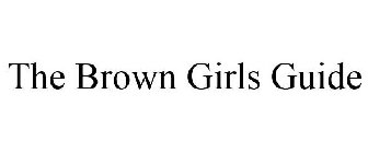 THE BROWN GIRLS GUIDE