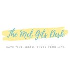 THE MEL GILS DESK. SAVE TIME. GROW. ENJOY YOUR LIFE.