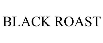 BLACK ROAST