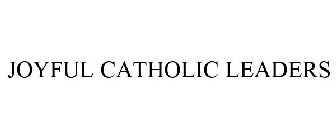 JOYFUL CATHOLIC LEADERS