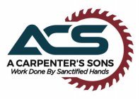 ACS A CARPENTERSON'S SONS WORK DONE BY SANCTIFIED HANDS