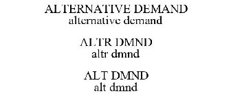 ALTERNATIVE DEMAND ALTERNATIVE DEMAND ALTR DMND ALTR DMND ALT DMND ALT DMND