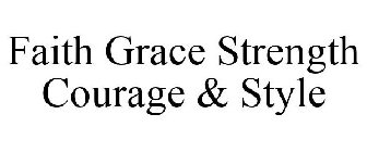 FAITH GRACE STRENGTH COURAGE & STYLE