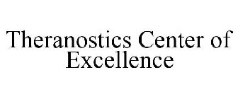 THERANOSTICS CENTER OF EXCELLENCE
