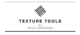 TEXTURE TOOLS BY FELICIA LEATHERWOOD