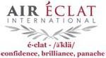 AIR ÉCLAT INTERNATIONAL É-CLAT - /A'KLÄ/ CONFIDENCE, BRILLIANCE, PANACHE