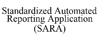 STANDARDIZED AUTOMATED REPORTING APPLICATION (SARA)