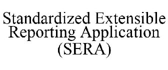 STANDARDIZED EXTENSIBLE REPORTING APPLICATION (SERA)