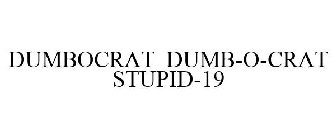 DUMBOCRAT DUMB-O-CRAT STUPID-19