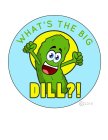 WHAT'S THE BIG DILL?!