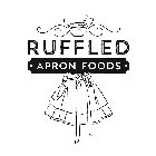 RUFFLED APRON FOODS