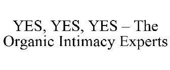 YES, YES, YES - THE ORGANIC INTIMACY EXPERTS