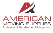 A AMERICAN MOVING SUPPLIES A DIVISION OF HANDSOME HOLDINGS, INC.