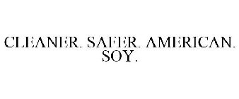 CLEANER. SAFER. AMERICAN SOY.