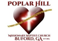 POPLAR HILL MISSIONARY BAPTIST CHURCH BUFORD, GA EST 1883 A CHRIST CENTERED CHURCH WHERE LOVE IS THE GREATEST