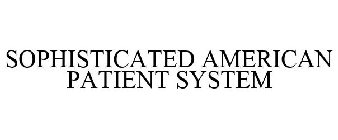 SOPHISTICATED AMERICAN PATIENT SYSTEM