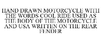 HAND DRAWN MOTORCYCLE WITH THE WORDS COOL RIDE USED AS THE BODY OF THE MOTORCYCLE AND USA WRITTEN ON THE REAR FENDER