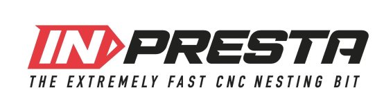 IN-PRESTA THE EXTREMELY FAST CNC NESTING BIT