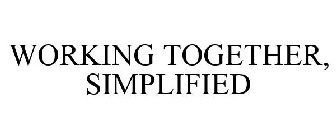 WORKING TOGETHER, SIMPLIFIED