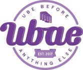 UBE BEFORE ANYTHING ELSE UBAE EST. 2017