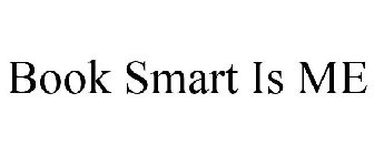 BOOK SMART IS ME