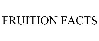 FRUITION FACTS