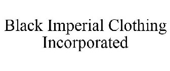 BLACK IMPERIAL CLOTHING INCORPORATED