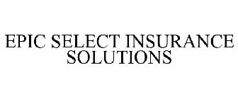EPIC SELECT INSURANCE SOLUTIONS