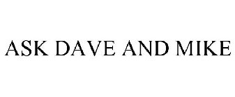 ASK DAVE AND MIKE